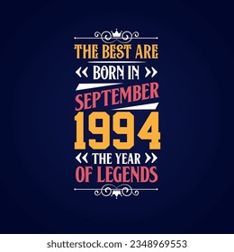 Best are born in September 1994. Born in September 1994 the legend Birthday