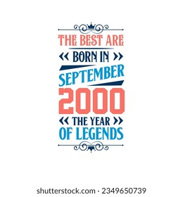 Best are born in September 2000. Born in September 2000 the legend Birthday