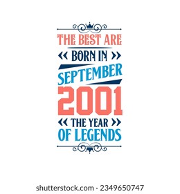 Best are born in September 2001. Born in September 2001 the legend Birthday