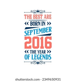 Die besten werden im September 2016 geboren. Geboren im September 2016 die Legende Geburtstag