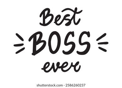 Best boss ever doodle hand drawn lettering. Modern calligraphy isolated for Boss Day. Best boss ever vector lettering. Print for poster, card, mug etc. Vector illustration