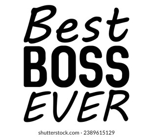 best boss ever  Svg,Dad, boss,Mom Quote,boss,big boss,Baby Boss svg