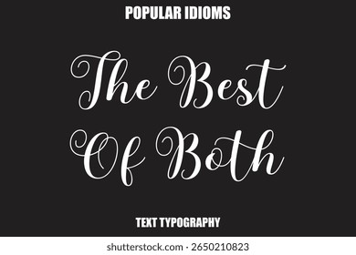 The Best Of Both  Stylist Calligrathy text Idioms