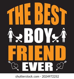 The best boy friend ever, t-shirt design vector file.