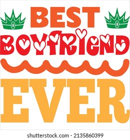 best boyfriend ever t-shirt design ,vector file.