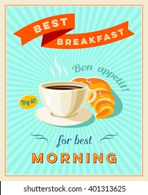 Best breakfast - vintage restaurant sign. Retro styled poster with cup of coffee and croissant. Bon appetit! Vector illustration, eps10.