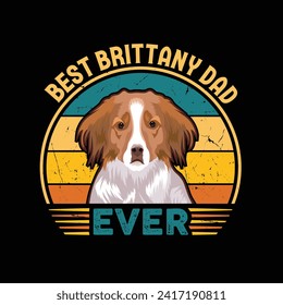 Best Brittany Dad Ever Typography Retro T-shirt Illustration, Vintage Tee Shirt Vector