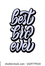 Best Bro ever - black hand lettering inscription design. Modern vector illustration for t-shirt, sweatshirt or other apparel print. Vector illustration.