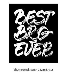 Best Bro Ever - white inscription on black background. Chalkboard style. Template for banner, cup, flyer or t-shirt. Vector illustration.