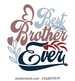 Best Brother Ever, Awesome Brother Graphic Greeting, Heart Lover Brother Lover Inspire Say Isolated Greeting Tee Clothing