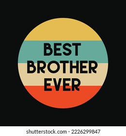 Best Brother Ever funny t-shirt design