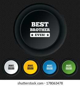 Best brother ever sign icon. Award symbol. Exclamation mark. Round colourful buttons on black texture. Vector