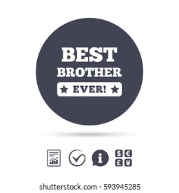 Best brother ever sign icon. Award symbol. Exclamation mark. Report document, information and check tick icons. Currency exchange. Vector