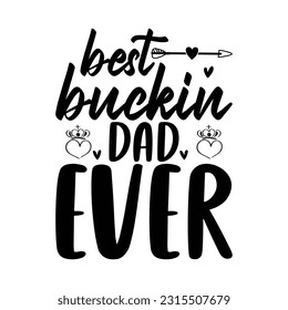 best buckin dad ever, Father's day shirt SVG design print template, Typography design, web template, t shirt design, print, papa, daddy, uncle, Retro vintage style t shirt svg