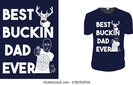 Best Buckin Dad Ever. Hunting, Hunting Vector graphic for t shirt. Vector graphic, typographic poster or t-shirt.Hunting style background.