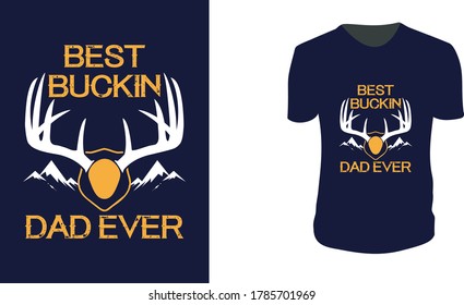 Best Buckin Dad Ever. Hunting, Hunting Vector graphic for t shirt. Vector graphic, typographic poster or t-shirt.Hunting style background.