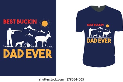 Best Buckin' Dad Ever. Hunting T-Shirt, Hunting Vector graphic for t shirt. Vector graphic, typographic poster or t-shirt.Hunting style background.