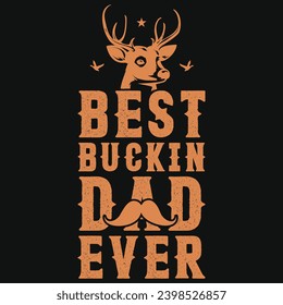 Best buckin dad ever hunting typography tshirt design 