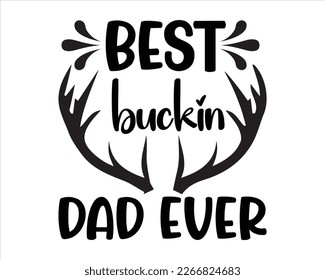 Best Buckin Dad ever Svg design,Dad Quotes SVG Designs , Dad quotes SVG cut files,Father cut files, Papa eps files,dad design vector Cutting Machines