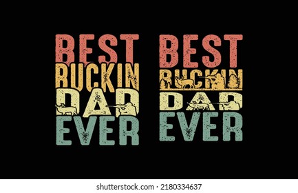 Best Buckin Dad Ever T shirt Design. Fathers Day Design. 