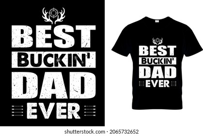Best Buckin' dad ever Best t-shirt design