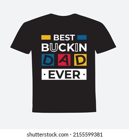 Best buckin dad ever t-shirt design, vector file.