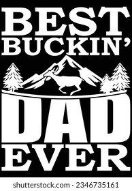 Best buckin' dad ever vector art design, eps file. design file for t-shirt. SVG, EPS cuttable design file