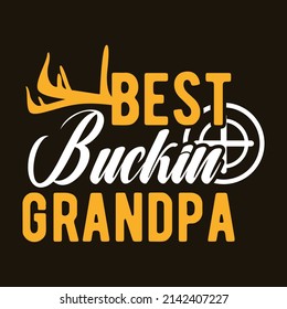 Best Buckin Grandpa - Hunting Typography T-shirt Design Graphic for Print.