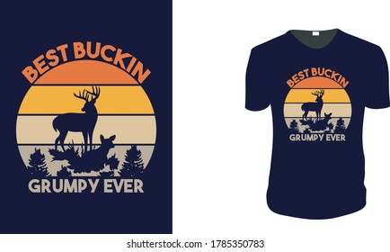 Best Buckin Grumpy Ever. Hunting T-Shirt, Hunting Vector graphic for t shirt. Vector graphic, typographic poster or t-shirt.Hunting style background.