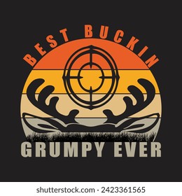 best buckin grumpy ever  t shirt design 
