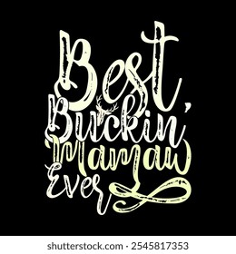 Best Buckin' Mamaw Ever Typography Graphic, Best Mamaw Greeting Funny Buckin' Mamaw Quote Design Illustration Art