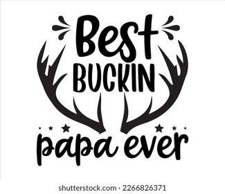 Best Buckin Papa ever Svg design,Dad Quotes SVG Designs , Dad quotes SVG cut files,Father cut files, Papa eps files,dad design vector Cutting Machines