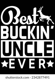 Best buckin' uncle ever vector art design, eps file. design file for t-shirt. SVG, EPS cuttable design file