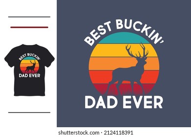 Best bucking dad ever t shirt design