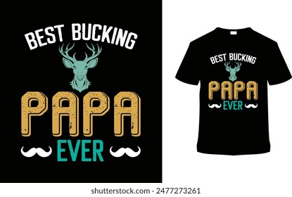 Best Bucking Papa Ever Father's Day T shirt Design, vector illustration, graphic template, print on demand, typography, vintage, eps 10, textile fabrics, retro style, element, apparel, dad tee