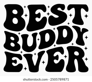 Best Buddy Ever Svg,Friendship Day Svg,Friendship Day T-shirt,Friends Svg,Family Friends Svg,Besties Svg,Cut File,Calligraphy t-shirt Design,Silhouette