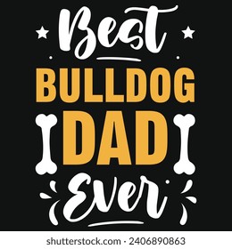  Best bulldog dad or dogs lovers typography tshirt design