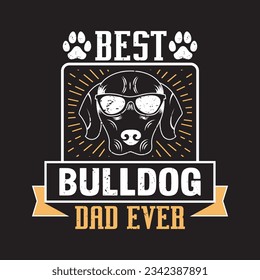 Mejor papá de bulldog jamás - Diseño de camisetas tipográficas de perro.