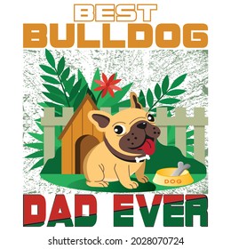 Best Bulldog dad ever text base t-shirt design. typography t-shirt design. text t-shirt design T-shirt graphics, poster, print, postcard and other uses.