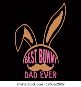 Best bunny dad ever. vector illustration format that are perfect for t-shirt, coffee mug, poster, cards, pillow cover, sticker, and Musk design.