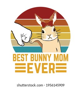 Best bunny mom ever t shirt design 