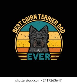 Best Cairn Terrier Dad Ever Typography Retro T-shirt Illustration, Vintage Tee Shirt Vector