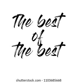 The best of the best. Calligraphic text is highlighted on a white background. Vector illustration.