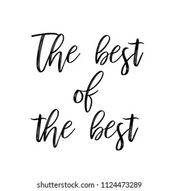 The best of the best. Calligraphic text is highlighted on a white background. Vector illustration.