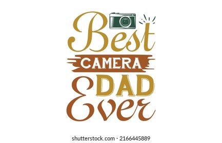 best camera dad ever - with cute heart, Father's day card vector illustration. Modern hand lettering for greeting cards, banners, templates and t-shirt designs. Doodle sketch red and white