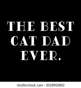 best cat dad ever cool idea for paw lover meow maternity vector design illustration print poster