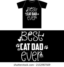 Best Cat Dad ever
Design For Father’s Day. Quotes For Dad Birthday, Or Any Day.