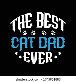 The best cat dad ever. fathers day t shirt design.