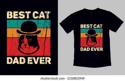 Best Cat Dad Ever Father's Day Gift T-Shirt. Custom Typography and Vector Illustration T-Shirt Design Template For Father's Day. You can also use it for print on Stickers, Mugs, Hoodies, Pillow… etc