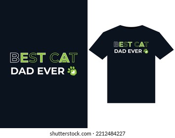
Best Cat Dad Ever illustrations for print-ready T-Shirts design